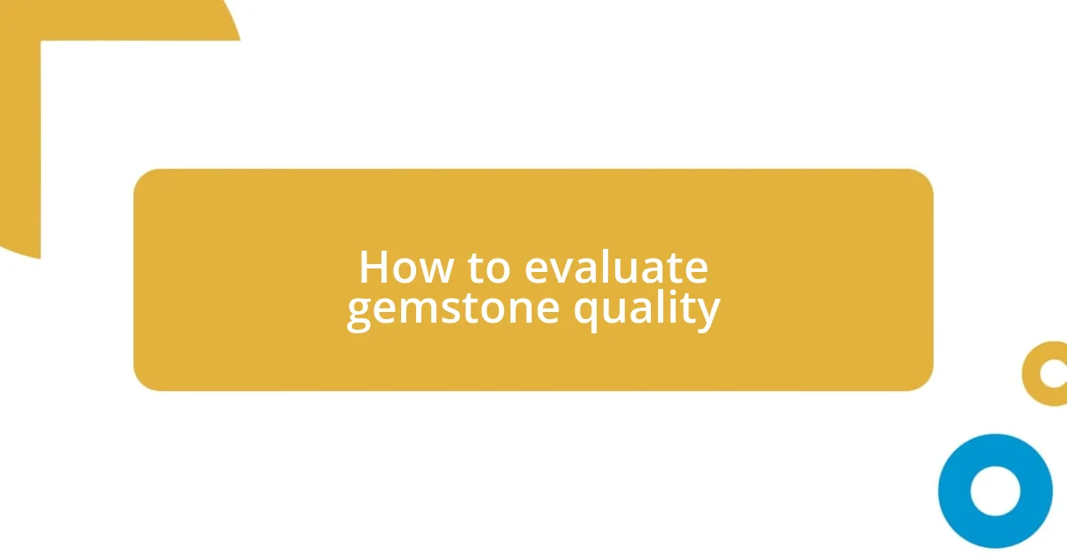 How to evaluate gemstone quality